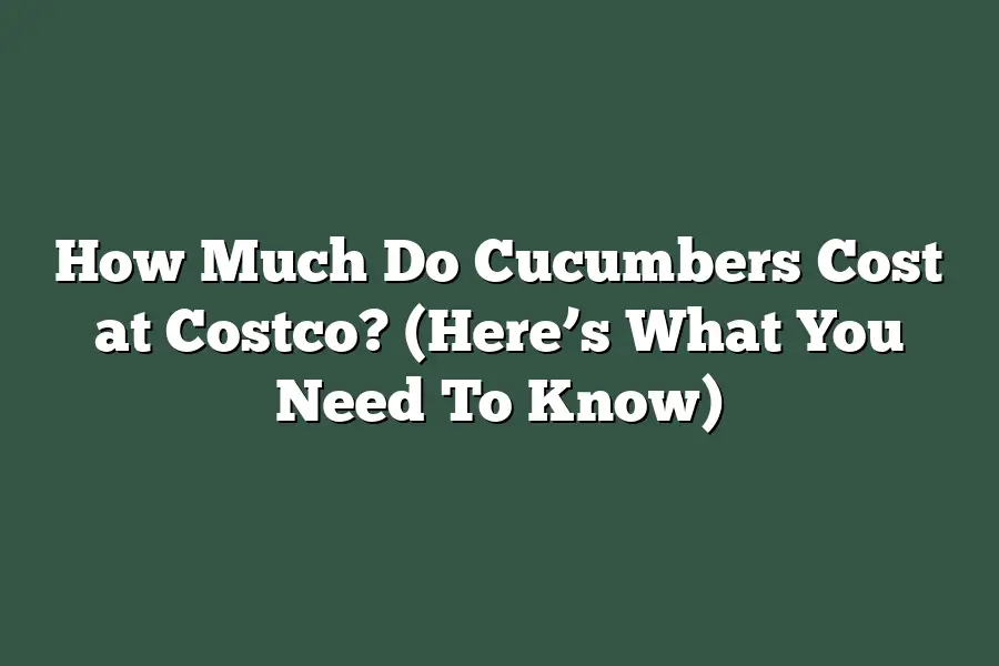 How Much Do Cucumbers Cost at Costco? (Here’s What You Need To Know)