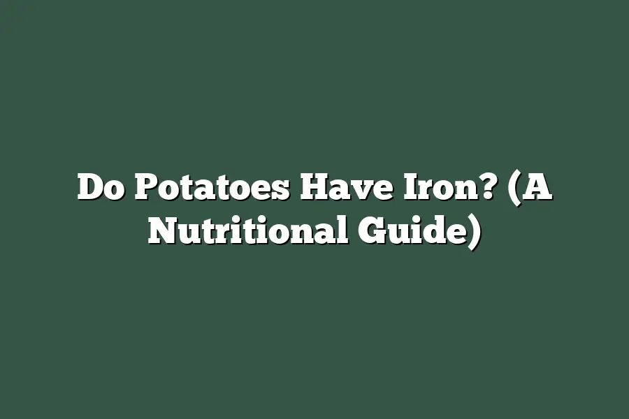 Do Potatoes Have Iron? (A Nutritional Guide)