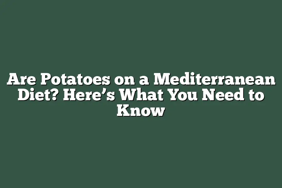 Are Potatoes on a Mediterranean Diet? Here’s What You Need to Know