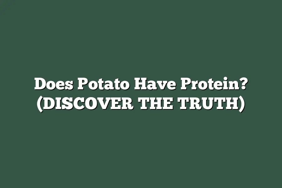 Does Potato Have Protein? (DISCOVER THE TRUTH)