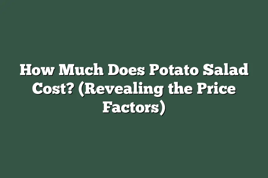 How Much Does Potato Salad Cost? (Revealing the Price Factors)