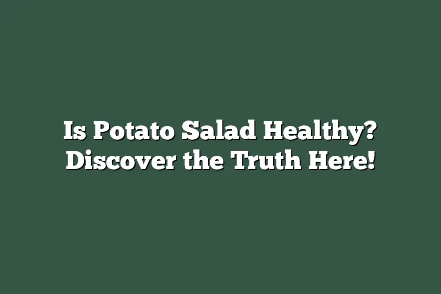 Is Potato Salad Healthy? Discover the Truth Here!