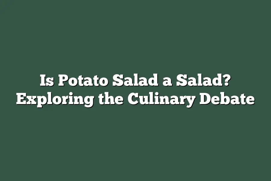 Is Potato Salad a Salad? Exploring the Culinary Debate