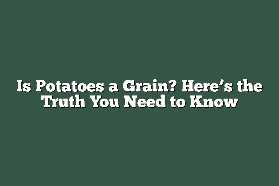Is Potatoes a Grain? Here’s the Truth You Need to Know