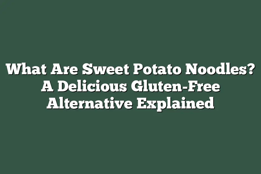 What Are Sweet Potato Noodles? A Delicious Gluten-Free Alternative Explained