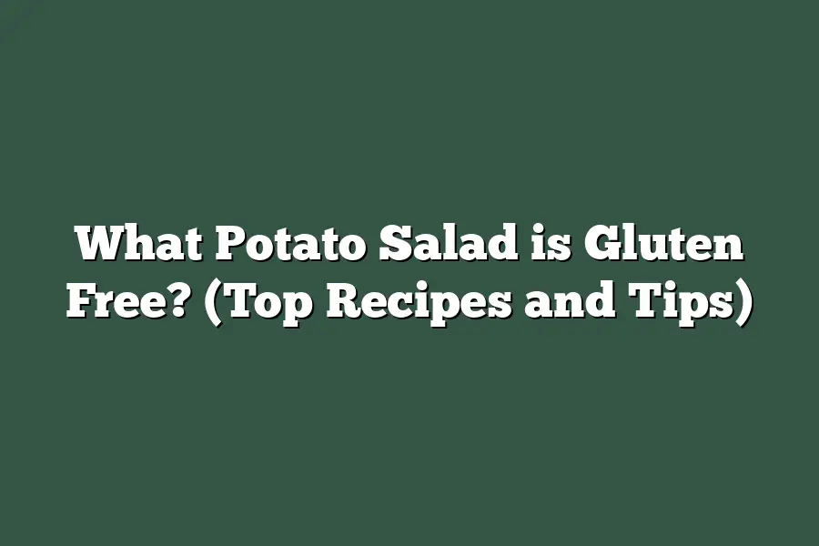 What Potato Salad is Gluten Free? (Top Recipes and Tips)