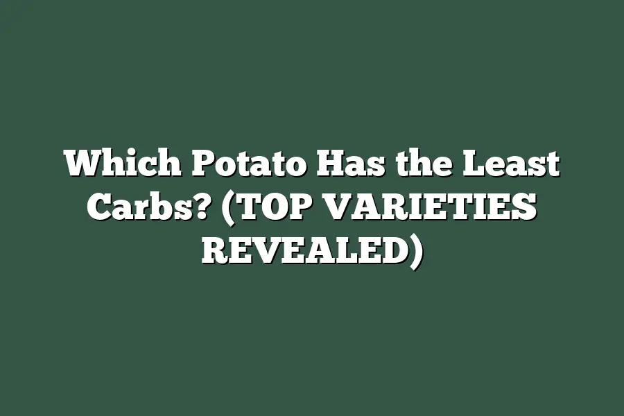 Which Potato Has the Least Carbs? (TOP VARIETIES REVEALED)