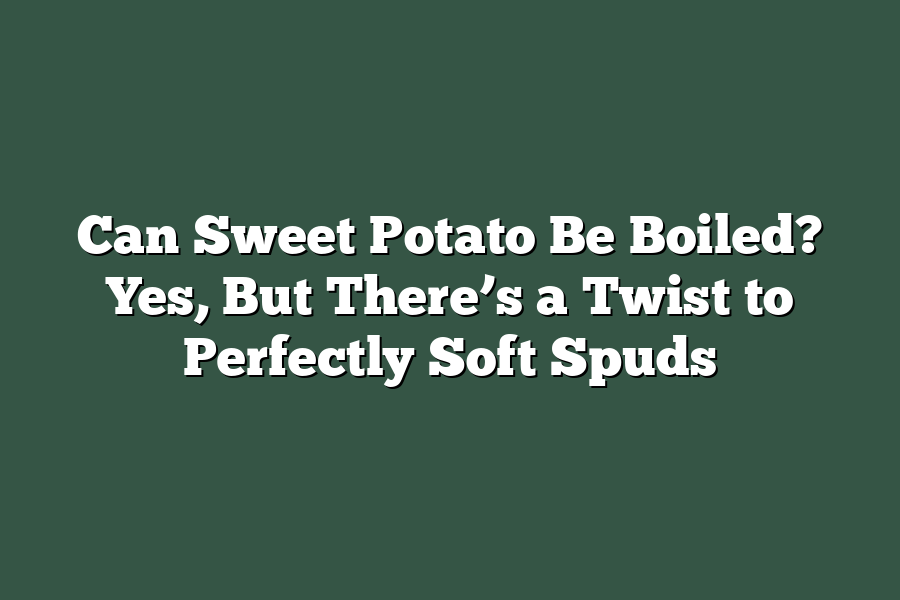 Can Sweet Potato Be Boiled? Yes, But There’s a Twist to Perfectly Soft Spuds