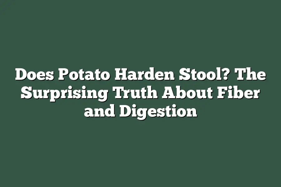 Does Potato Harden Stool? The Surprising Truth About Fiber and Digestion