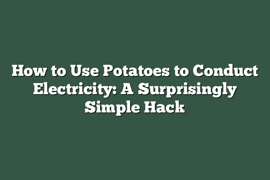 How to Use Potatoes to Conduct Electricity: A Surprisingly Simple Hack