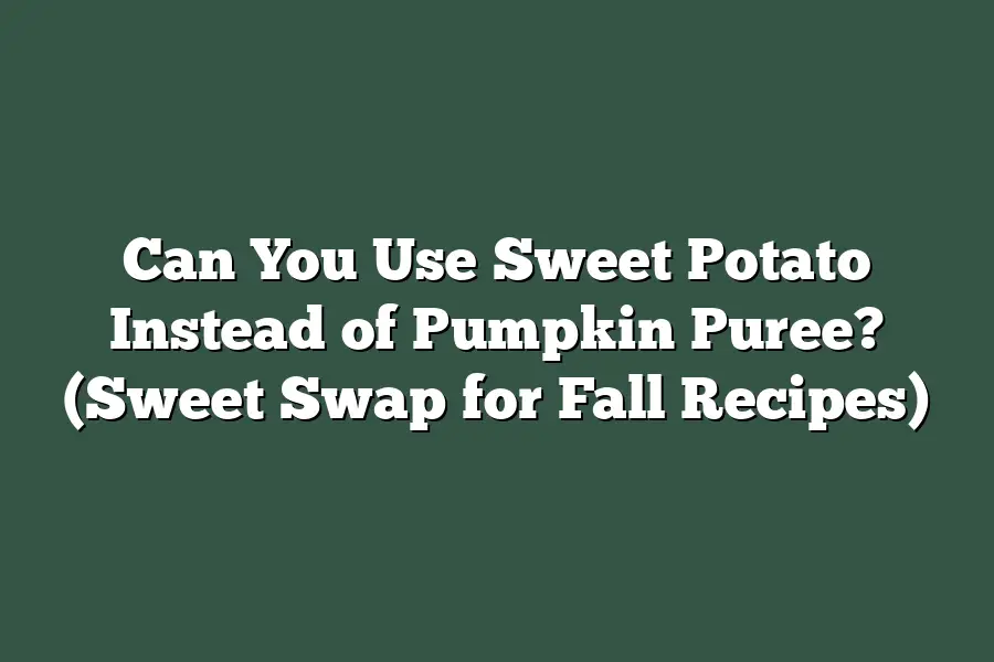 Can You Use Sweet Potato Instead of Pumpkin Puree?  (Sweet Swap for Fall Recipes)